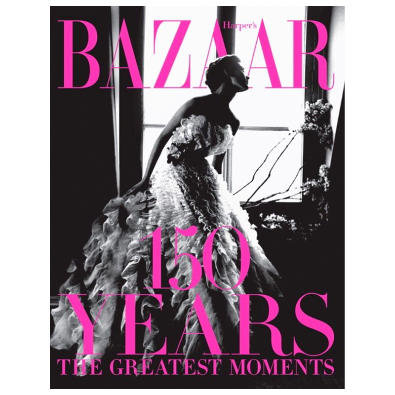 Harper`s Bazaar: 150 Years: The Greatest Moments Glenda Bailey  в Барнауле | Loft Concept 