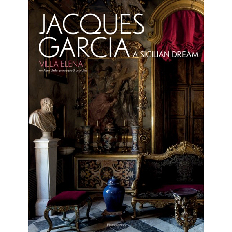 Jacques Garcia: A Sicilian Dream: Villa Elena Jacques Garcia: A Sicilian Dream: Villa Elena в Барнауле | Loft Concept