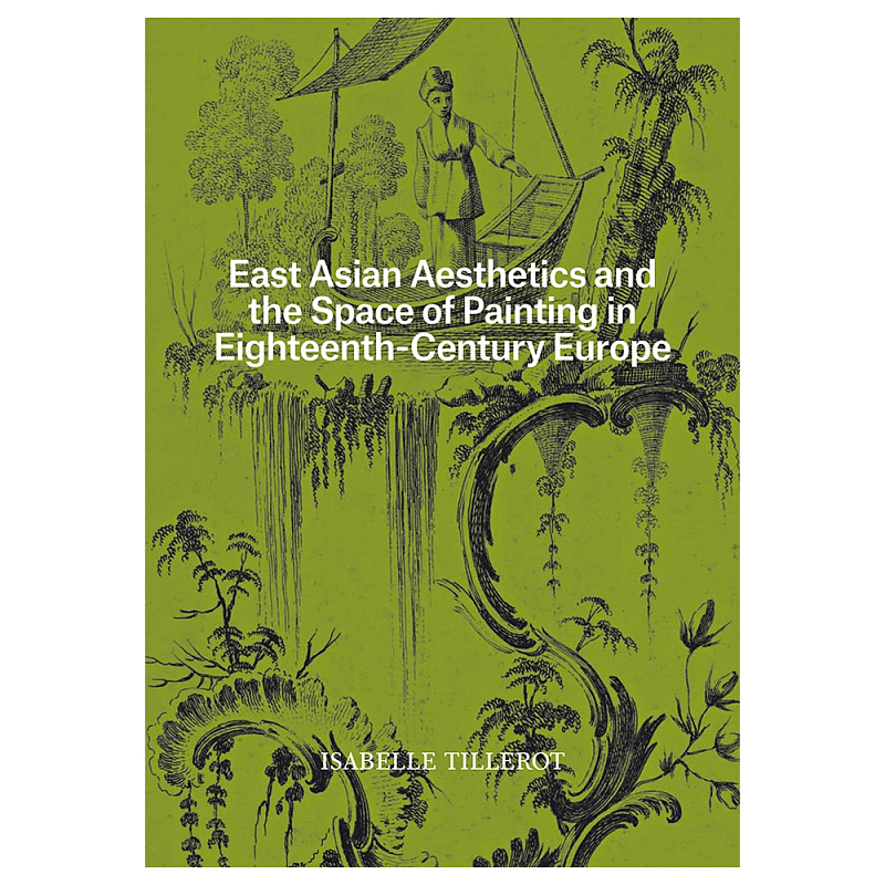 Книга East Asian Aesthetics and the Space of Painting in Eighteenth-Century Europe Книга East Asian Aesthetics and the Space of Painting in Eighteenth-Century Europe в Барнауле | Loft Concept