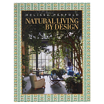 Альбом  декорирование Интерьеров Мелиссы Пенфолд Natural Living by Design: Melissa Penfold варинант исполнения - 1 | Loft Concept в Барнауле