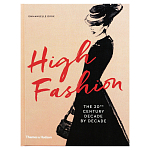Книга про высокую моду XX века High Fashion The 20th Century Decade by Decade Dirix Emmanuelle варинант исполнения - 1 | Loft Concept в Барнауле