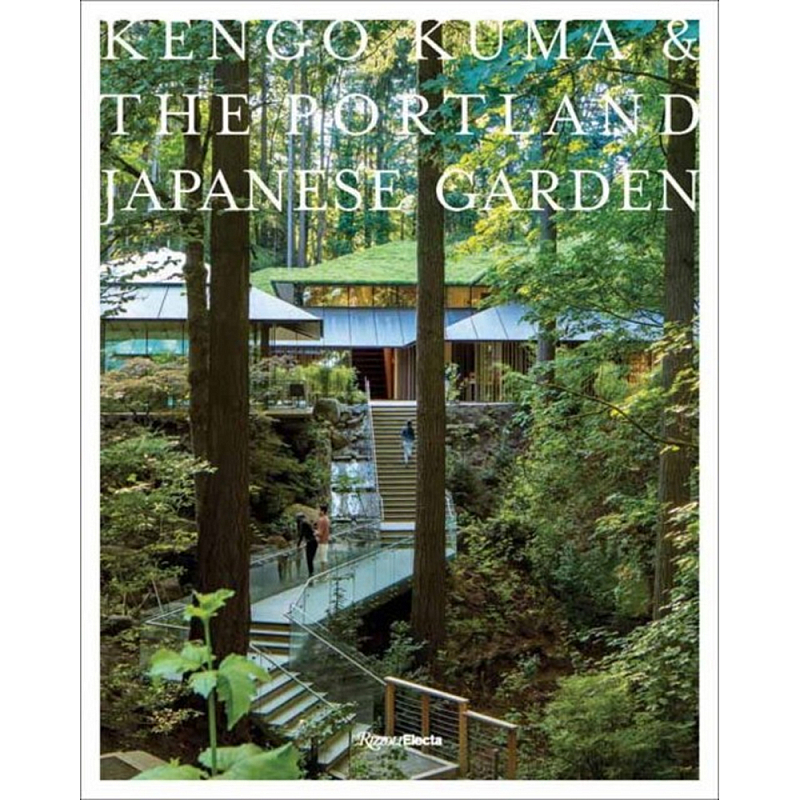 Книга Kengo Kuma: Japanese Portland Garden Bognar Botond, Bognar Balazs Книга Kengo Kuma: Japanese Portland Garden Bognar Botond, Bognar Balazs в Барнауле | Loft Concept